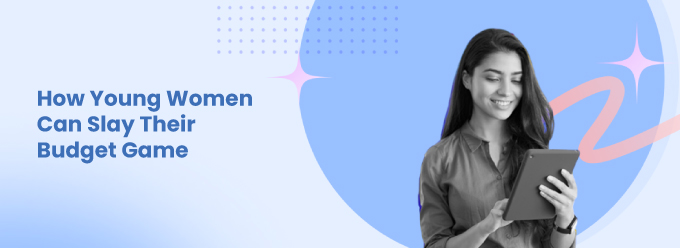 Young Women's Guide: Slay Your Budget Game Today