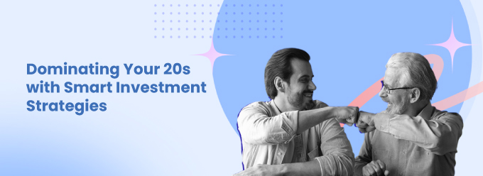 Investment Strategies for Your 20s: Dominate Your Decade