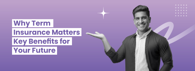 Top Benefits of Term Insurance in India